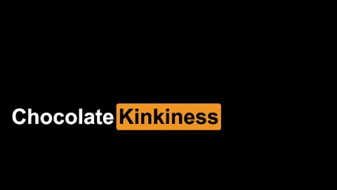 Chocolate Kinkiness online show from January 13, 6:59 pm